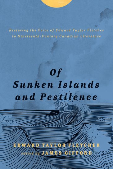 Of Sunken Islands and Pestilence - EDWARD TAYLOR FLETCHER