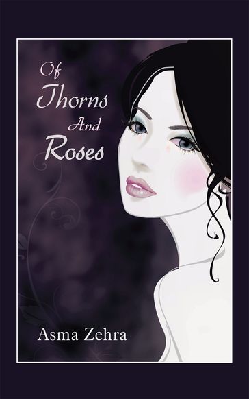 Of Thorns and Roses - Asma Zehra