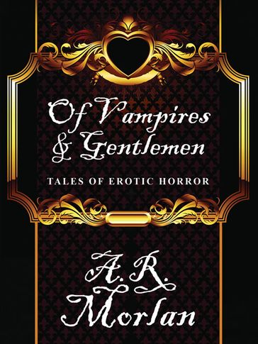 Of Vampires & Gentlemen: Tales of Erotic Horror - A.R. Morlan