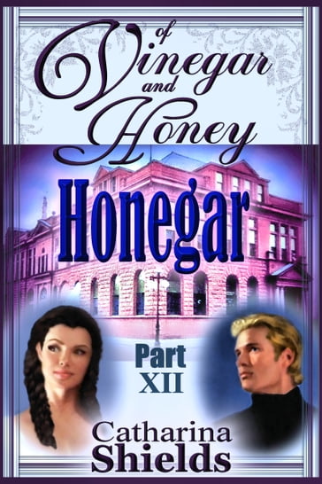 Of Vinegar and Honey, Part XII: "Honegar" - Catharina Shields