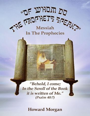 Of Whom Do the Prophets Speak? - Howard Morgan