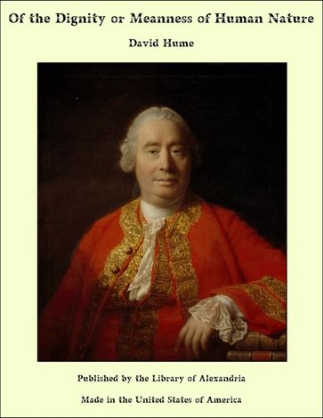 Of the Dignity or Meanness of Human Nature - David Hume