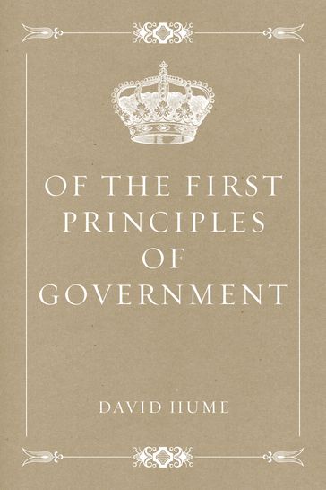 Of the First Principles of Government - David Hume
