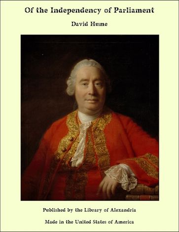 Of the Independency of Parliament - David Hume