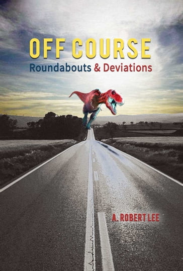 Off Course: Roundabouts and Deviations - A. Robert Lee