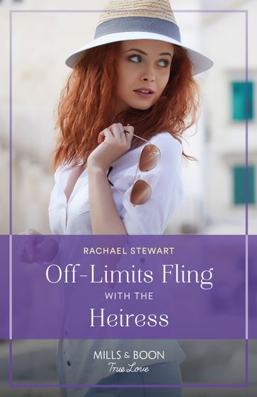 Off-Limits Fling With The Heiress (How to Win a Monroe, Book 1) (Mills & Boon True Love) - Rachael Stewart
