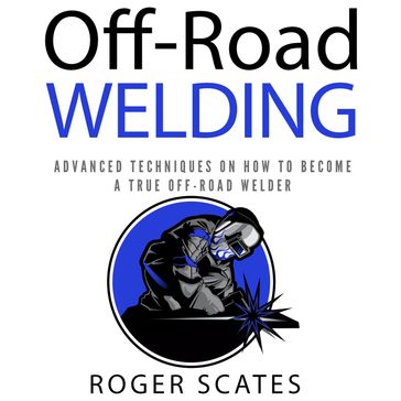Off-Road Welding - Roger Scates