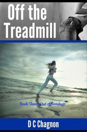 Off the Treadmill, Book Three: Out of Bondage