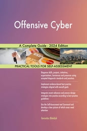 Offensive Cyber A Complete Guide - 2024 Edition