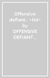 Offensive defiant.. -ltd-