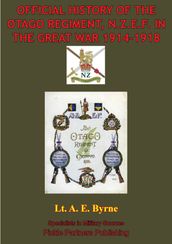 Official History Of The Otago Regiment In The Great War 1914-1918 [Illustrated Edition]
