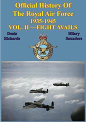 Official History of the Royal Air Force 1935-1945 Vol. II Fight Avails [Illustrated Edition]