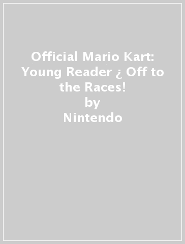 Official Mario Kart: Young Reader ¿ Off to the Races! - Nintendo