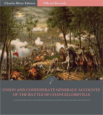 Official Records of the Union and Confederate Armies: Union and Confederate Generals Accounts of the Battle of Chancellorsville - Robert E. Lee - JEB Stuart - Joe Hooker & Oliver O. Howard