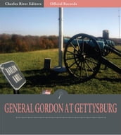 Official Records of the Union and Confederate Armies: General John Gordons Account of Gettysburg and the Pennsylvania Campaign