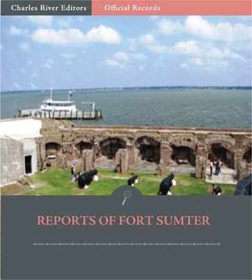 Official Records of the Union and Confederate Armies: Reports of Fort Sumter - Robert Anderson - P.G.T. Beauregard