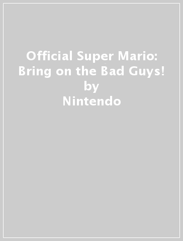 Official Super Mario: Bring on the Bad Guys! - Nintendo