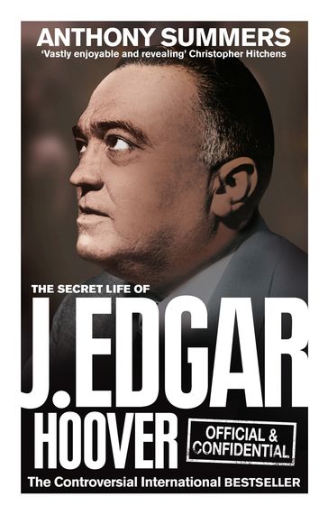 Official and Confidential: The Secret Life of J Edgar Hoover - Anthony Summers