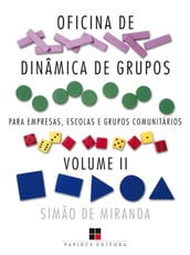 Oficina de dinâmica de grupos para empresas, escolas e grupos comunitários - Volume II