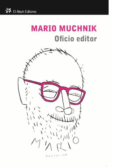 Oficio editor - Mario Muchnik