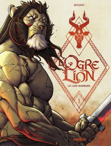 L'Ogre Lion - Volume 01 - Le lion barbare - Bruno Bessadi