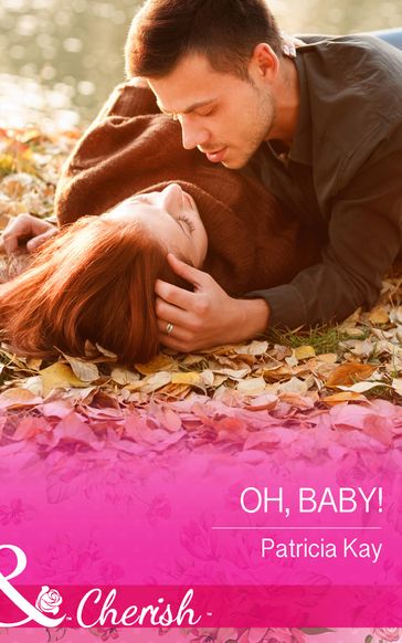 Oh, Baby! (Mills & Boon Cherish) (The Crandall Lake Chronicles, Book 1) - Patricia Kay