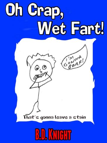 Oh Crap, Wet Fart! - B.D. Knight