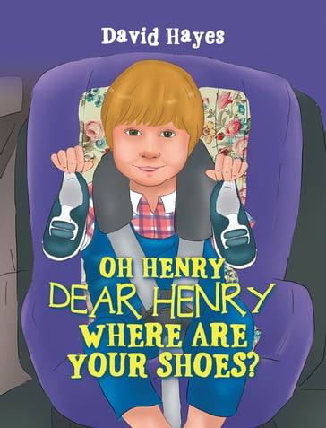 Oh Henry, Dear Henry Where Are Your Shoes? - David Hayes