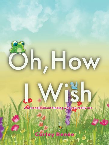 Oh, How I Wish - Carley Renee