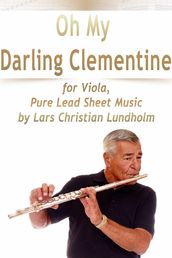 Oh My Darling Clementine for Viola, Pure Lead Sheet Music by Lars Christian Lundholm