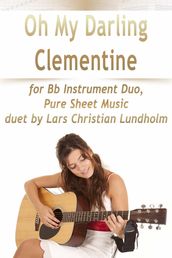 Oh My Darling Clementine for Bb Instrument Duo, Pure Sheet Music duet by Lars Christian Lundholm
