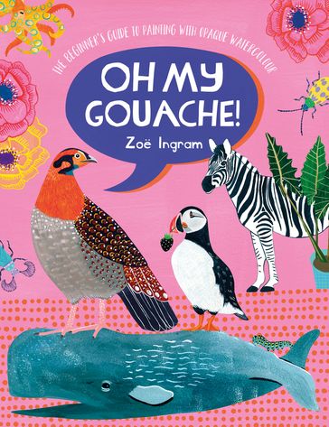 Oh My Gouache! - Zoe Ingram