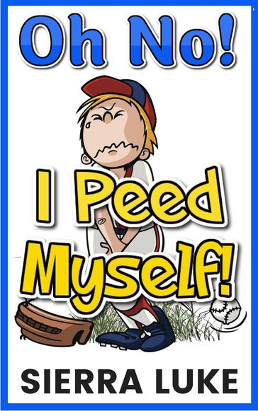 Oh No! I Peed Myself! - Sierra Luke