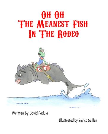 Oh Oh The Meanest Fish In The Rodeo - Childrens Book