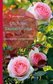 Oh Rose, Zauberblume