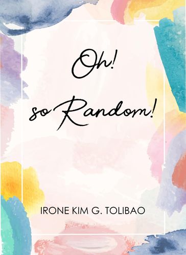 Oh! So Random! - Irone Kim Tolibao