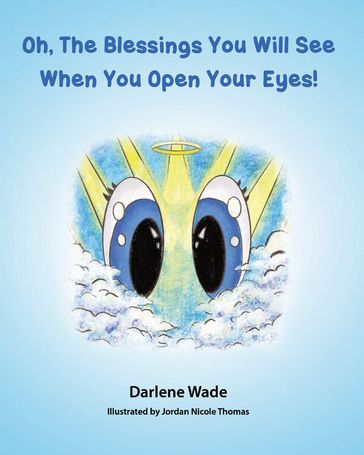 Oh, The Blessings You Will See When You Open Your Eyes! - Darlene Wade