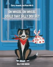 Oh Where, Oh Where Could That Silly Dog Be?