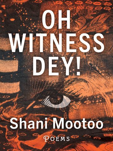 Oh Witness Dey! - Shani Mootoo