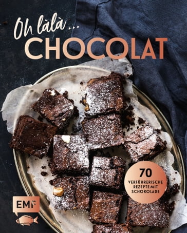 Oh làlà, Chocolat! - 70 verführerische Rezepte mit Schokolade - Anonym
