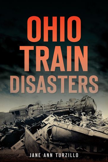 Ohio Train Disasters - Jane Ann Turzillo