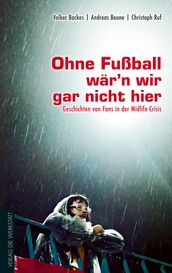 Ohne Fußball wär n wir gar nicht hier