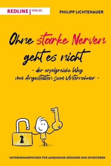 Ohne starke Nerven geht es nicht - der erfolgreiche Weg vom Angestellten zum Unternehmer - Philipp Lichtenauer