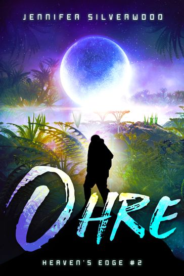 Ohre (Heaven's Edge #2) - Jennifer Silverwood