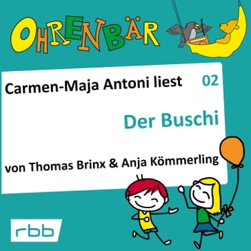 Ohrenbär - eine OHRENBÄR Geschichte, Folge 2: Der Buschi (Hörbuch mit Musik) - Thomas Brinx - Anja Kommerling