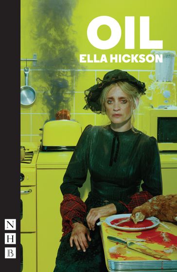 Oil (NHB Modern Plays) - Ella Hickson