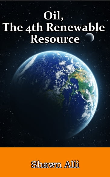 Oil, The 4th Renewable Resource - Shawn Alli