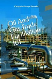 Oil and Gas Trade Facilitation 101