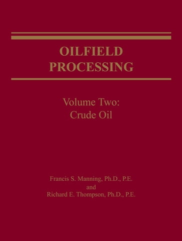 Oilfield Processing of Petroleum - Francis Manning - Richard Thompson