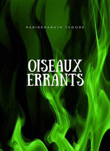 Oiseaux errants (traduit) - Rabindranath Tagore